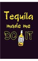 Tequila Made Me Do It