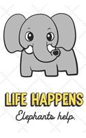 Life Happens Elephants Help