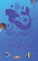 Be a Mermaid Make Waves: Mermaid Notebook Wide Ruled Line For Mermaid Lovers 110 Pages 7x10 Light Blue Ocean Cute Notebook Gift For Girls and Women