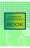 15 Minute Appointment Book: 15 Minute Appointment Book