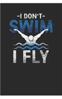 I Don't Swim I Fly