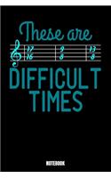 These Are Difficult Times Notebook 17 16 9 8 13 8 Notebook