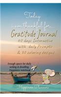 Today I Am Thankful For... Gratitude Journal 60 Days Interactive with Daily Prompts & 30 Coloring Designs: Enough Space for Daily Writing & Doodling. Happiness Notebook