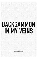 Backgammon in My Veins: A 6x9 Inch Matte Softcover Notebook Diary with 120 Blank Lined Pages and a Funny Gaming Cover Slogan