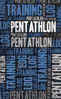 Pentathlon Training Log and Diary: Pentathlon Training Journal and Book For Athlete and Coach - Pentathlon Notebook Tracker