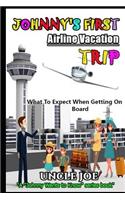 Johnny's First Airline Vacation Trip: What Johnny Needs To Know Before Flying