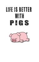 Life is Better with Pigs: Cute Pig Lovers Journal / Notebook / Diary / Birthday Gift (6x9 - 110 Blank Lined Pages)