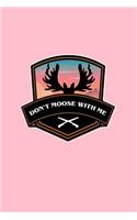 Don't Moose With Me