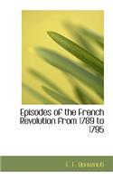 Episodes of the French Revolution from 1789 to 1795: (English)