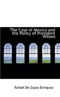 The Case of Mexico and the Policy of President Wilson