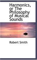 Harmonics, or the Philosophy of Musical Sounds