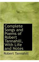 Complete Songs and Poems of Robert Tannahill, with Life and Notes