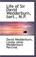 Life of Sir David Wedderburn, Bart., M.P.