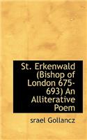 St. Erkenwald (Bishop of London 675-693) an Alliterative Poem