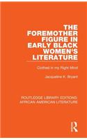 Foremother Figure in Early Black Women's Literature