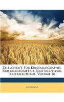Zeitschrift Für Kristallographie, Kristallgeometrie, Kristallphysik, Kristallchemie, Volume 16