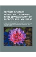 Reports of Cases Argued and Determined in the Supreme Court of Rhode Island (Volume 40): (English)