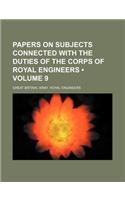 Papers on Subjects Connected with the Duties of the Corps of Royal Engineers (Volume 9): (English)