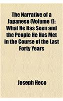 The Narrative of a Japanese (Volume 1); What He Has Seen and the People He Has Met in the Course of the Last Forty Years