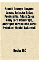 Stomil Olsztyn Players: ?Ukasz Za?uska, Aidas Preik Aitis, Adam Zejer, Eddy Lord Dombraye, Andr?jus Tere Kinas, Kirill Rybakov, Maciej Bykowski(English)