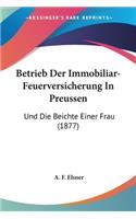 Betrieb Der Immobiliar-Feuerversicherung In Preussen: Und Die Beichte Einer Frau (1877)(German)