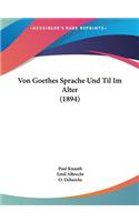 Von Goethes Sprache Und Til Im Alter (1894)
