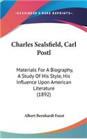 Charles Sealsfield, Carl Postl: Materials For A Biography, A Study Of His Style, His Influence Upon American Literature (1892)