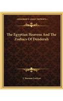 The Egyptian Heavens And The Zodiacs Of Denderah
