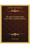 The Advice of Maimonides (1132-1204) a Medieval Hebrew