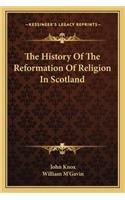 History Of The Reformation Of Religion In Scotland