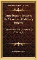 Introductory Lectures to a Course of Military Surgery
