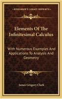 Elements of the Infinitesimal Calculus: With Numerous Examples and Applications to Analysis and Geometry