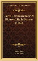 Early Reminiscences of Pioneer Life in Kansas (1886)