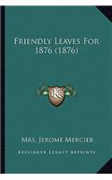 Friendly Leaves for 1876 (1876)