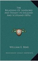 The Relations Of Landlord And Tenant In England And Scotland (1876)