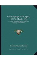 Our Language V1-3, April, 1891 to March, 1894
