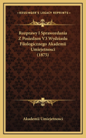 Rozprawy I Sprawozdania Z Posiedzen V3 Wydziaslu Filologicznego Akademii Umiejetnosci (1875)