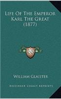 Life Of The Emperor Karl The Great (1877)