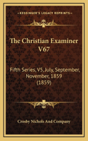 The Christian Examiner V67