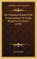 Het Vergeefsch Besluit Of De Vermommingen Uit Liefde, Blyspel In Een Bedryf (1799)