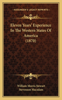 Eleven Years' Experience In The Western States Of America (1870)
