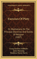 Exercises Of Piety: Or Meditations On The Principal Doctrines And Duties Of Religion (1807)