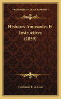Histoires Amusantes Et Instructives (1859)