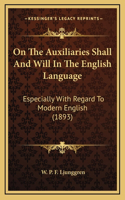 On The Auxiliaries Shall And Will In The English Language