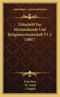 Zeitschrift Fur Missionskunde Und Religionswissenschaft V1-2 (1887)
