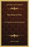 The Future Is Now