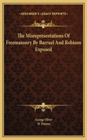 The Misrepresentations Of Freemasonry By Barruel And Robison Exposed