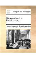 Sermons by J. N. Puddicombe, ...