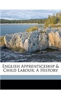 English Apprenticeship & Child Labour; A History