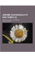 Jerome Savonarole Et Son Temps; D'Apres de Nouveaux Documents (2 )